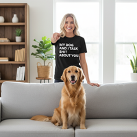 Load image into Gallery viewer, Woman's My Dog and I talk Shit About You