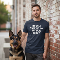 Load image into Gallery viewer, Men's I'm Only Talking to My Dog Today